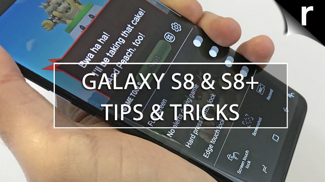 Tất cả những thủ thuật cần biết dành cho Galaxy S8 và S8 Plus