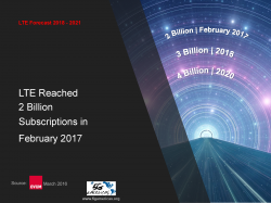LTE đạt mốc 2 tỷ thuê bao vào tháng 2/2017. Công nghệ này được dự báo sẽ cán mốc 3 tỷ vào năm sau và 4 tỷ vào năm 2020.