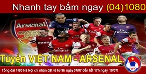 Mua vé trận Việt Nam – ARSENAL qua Tổng đài 1080