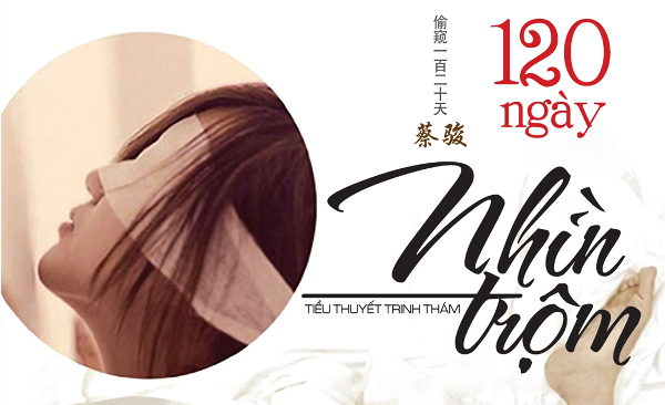 Sái Tuấn tái xuất với trinh thám &quot;120 ngày nhìn trộm&quot;