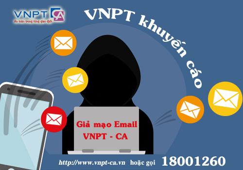 Khuyến cáo hiện tượng thư giả mạo VNPT-CA