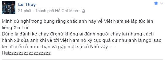 Mới đây, nhiều nghệ sỹ đã bức xúc lên tiếng nói lên quan điểm của mình trước cách hành xử của Minh Béo, một số ngôi sao đưa ra quan điểm gay gắt về thái độ khi trở về của diễn viên, có người yêu cầu anh phải đưa ra lời xin lỗi, thậm chí nhạc sỹ Quốc Trung còn kiến nghị lên cục nghệ thuật biểu diễn cấm diễn Minh Béo, không muốn anh đứng chung với hàng ngũ nghệ sỹ nước nhà, vì điều đó khiến anh rất xấu hổ.  Siêu mẫu trẻ Lê Thúy: Mình cứ nghĩ trong bụng rằng chắc anh này về Việt Nam sẽ lập tức lên tiếng Xin Lỗi. Đúng là đánh kẻ chạy đi chứ không ai đánh người chạy lại nhưng cách hành xử của anh khi về tới Việt Nam nó kỳ cục quá cứ như anh là ngôi sao lớn đi diễn ở nước bạn và gặp một sự cố nhỏ vậy.