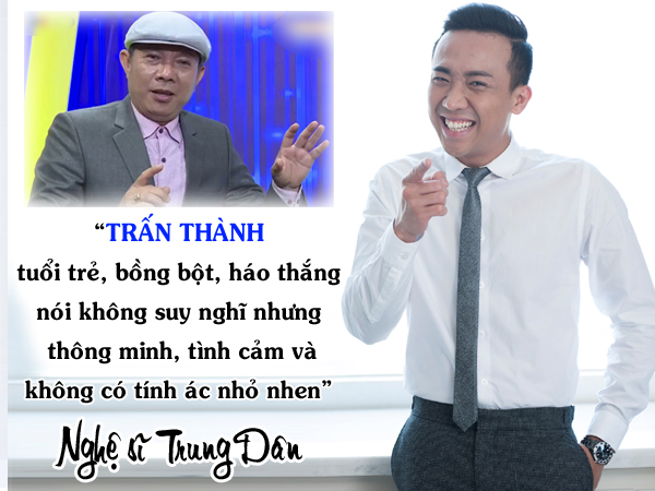 Là người lớn trong cả tuổi đời và tuổi nghề, nghệ sĩ Trung Dân phân tích rõ mặt tốt, mặt xấu trong tính cách của Trấn Thành