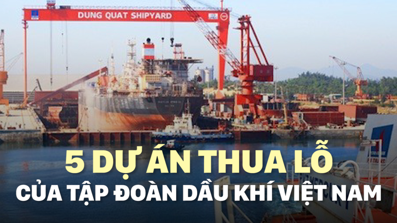 5 dự án thua lỗ nghìn tỷ của PVN sẽ bị xử lý