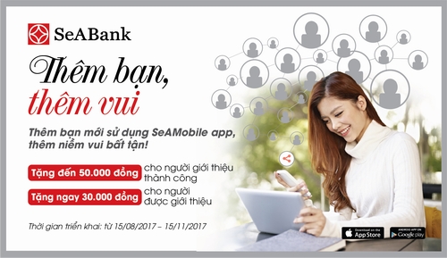 SeABank triển khai chương trình &quot;thêm bạn, thêm vui&quot;